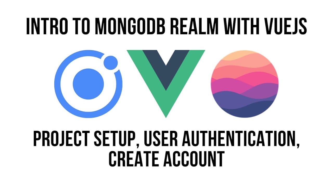 Intro To MongoDB Realm with VueJS Ionic Framework And ViteJS — Project Setup, User Authentication, Create Account